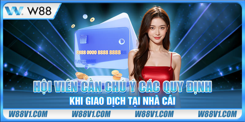 Điều Khoản Điều Kiện Hội viên cần chú ý các quy định khi giao dịch tại nhà cái